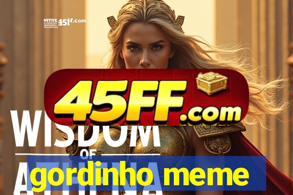 gordinho meme